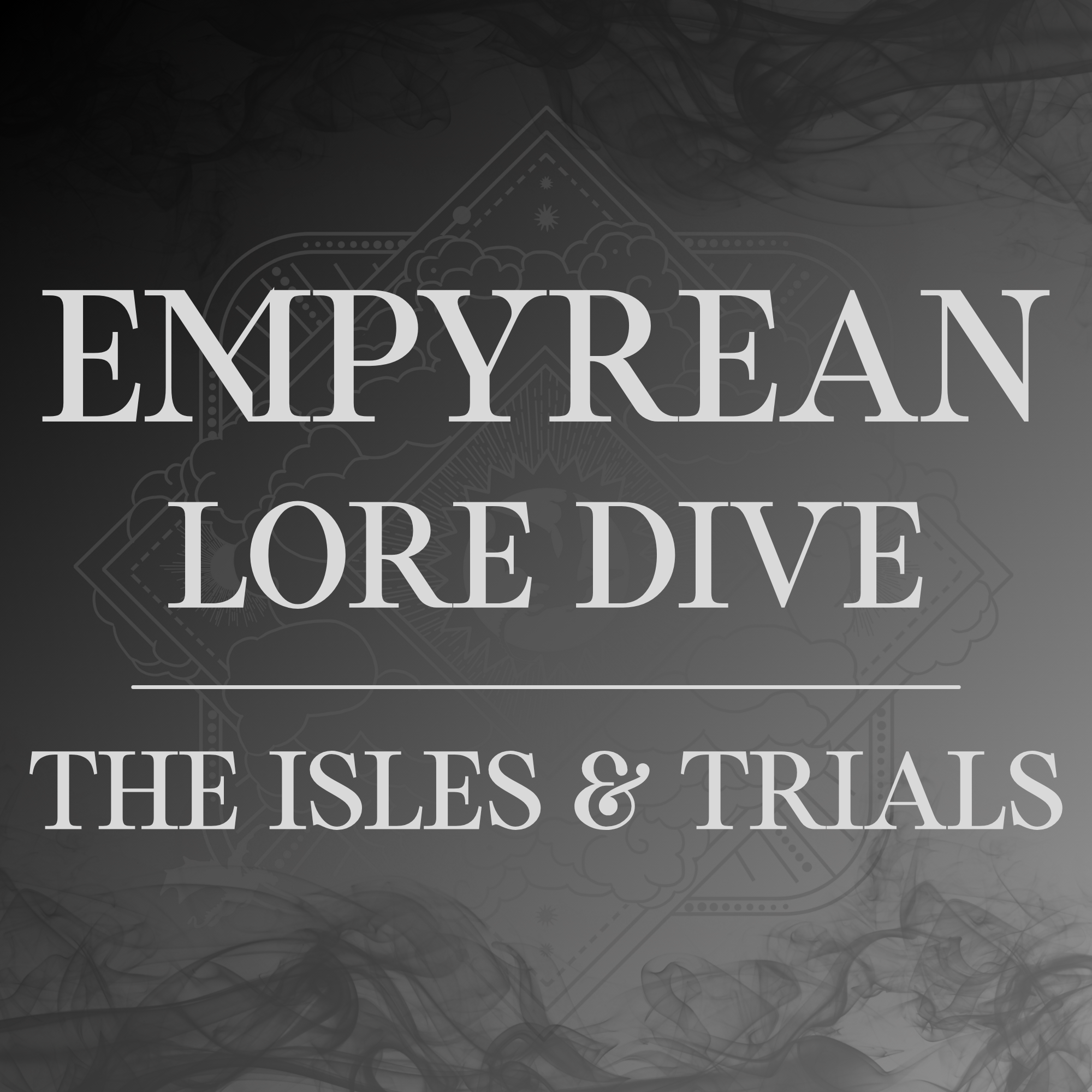 Empyrean Lore Breakdown: The Isles & Trials