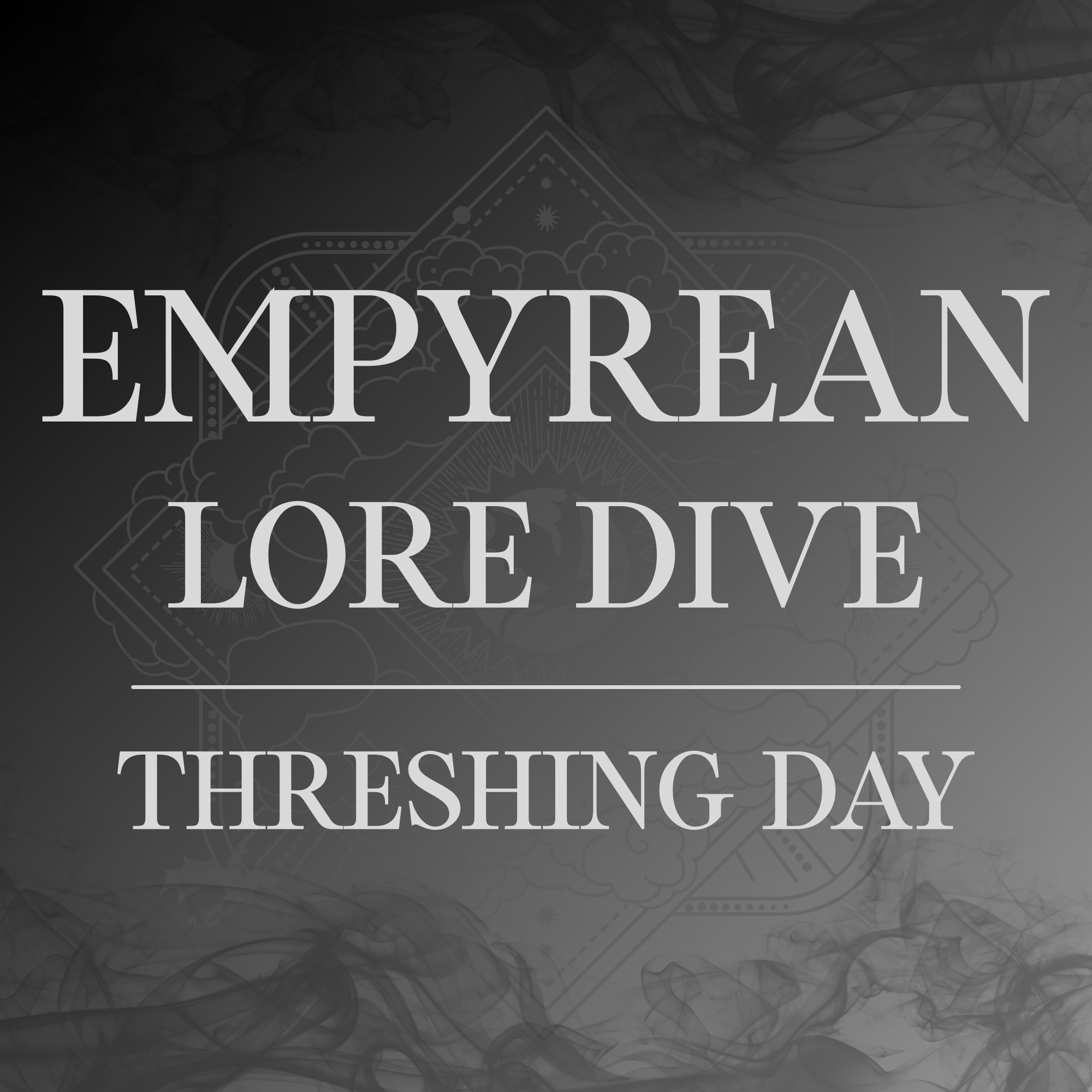 Empyrean Lore Dive: Threshing Day
